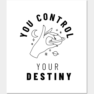 You control your destiny Posters and Art